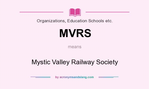 What does MVRS mean? It stands for Mystic Valley Railway Society