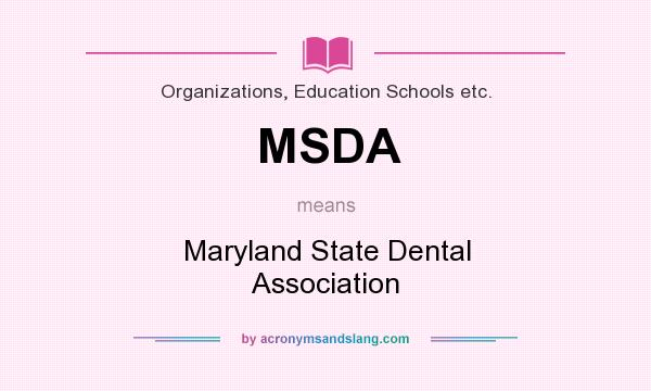 What does MSDA mean? It stands for Maryland State Dental Association
