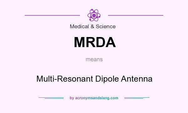 What does MRDA mean? It stands for Multi-Resonant Dipole Antenna