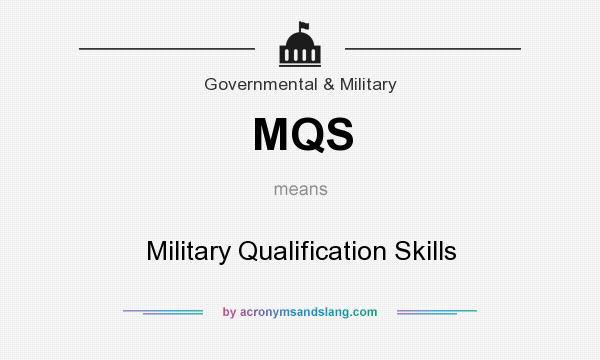 What does MQS mean? It stands for Military Qualification Skills