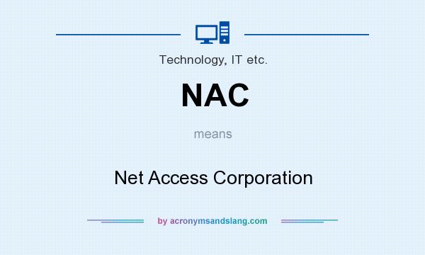 What does NAC mean? It stands for Net Access Corporation