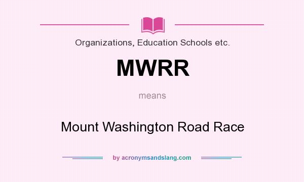 What does MWRR mean? It stands for Mount Washington Road Race