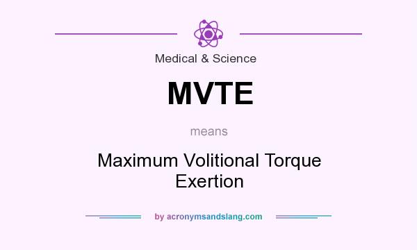 What does MVTE mean? It stands for Maximum Volitional Torque Exertion
