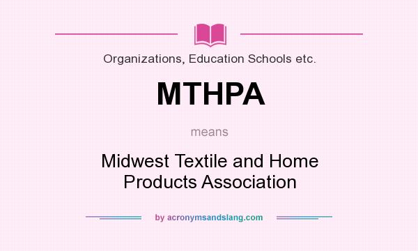 What does MTHPA mean? It stands for Midwest Textile and Home Products Association