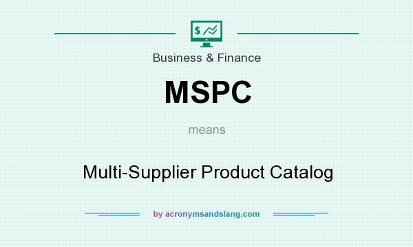 What does MSPC mean? It stands for Multi-Supplier Product Catalog