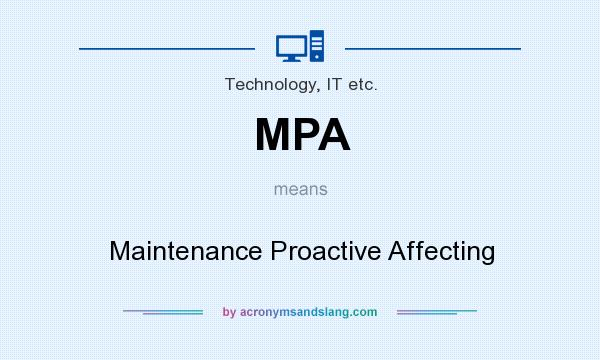 What does MPA mean? It stands for Maintenance Proactive Affecting