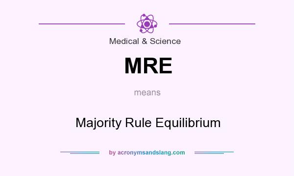 What does MRE mean? It stands for Majority Rule Equilibrium
