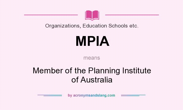 What does MPIA mean? It stands for Member of the Planning Institute of Australia