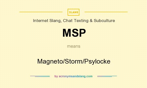 What does MSP mean? It stands for Magneto/Storm/Psylocke