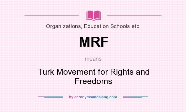 What does MRF mean? It stands for Turk Movement for Rights and Freedoms