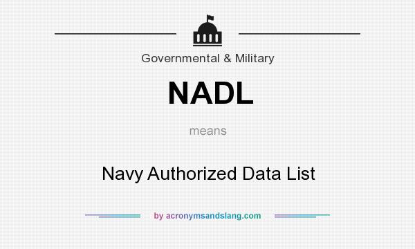 What does NADL mean? It stands for Navy Authorized Data List