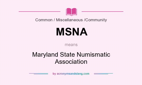 What does MSNA mean? It stands for Maryland State Numismatic Association