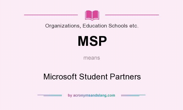 What does MSP mean? It stands for Microsoft Student Partners