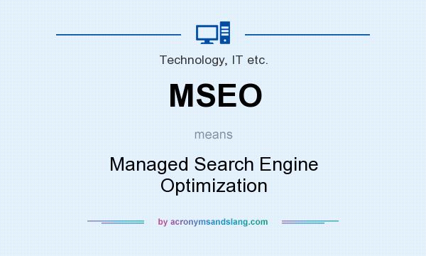 What does MSEO mean? It stands for Managed Search Engine Optimization