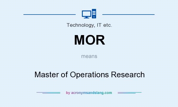 What does MOR mean? It stands for Master of Operations Research