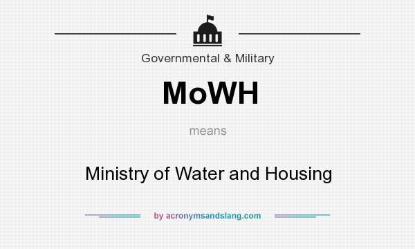 What does MoWH mean? It stands for Ministry of Water and Housing