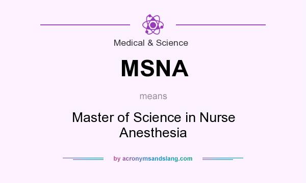 What does MSNA mean? It stands for Master of Science in Nurse Anesthesia