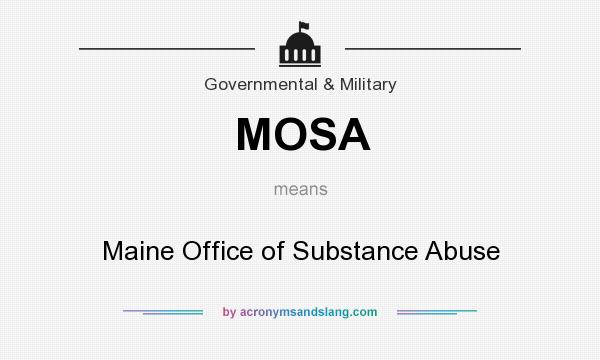 What does MOSA mean? It stands for Maine Office of Substance Abuse
