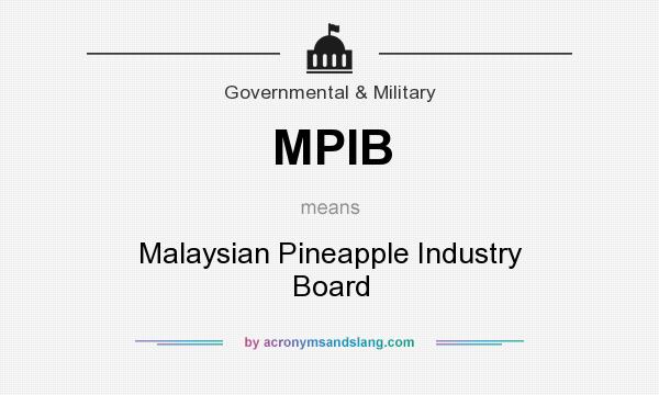 What does MPIB mean? It stands for Malaysian Pineapple Industry Board