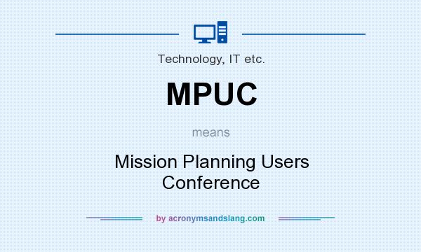 What does MPUC mean? It stands for Mission Planning Users Conference