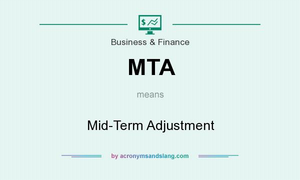 What does MTA mean? It stands for Mid-Term Adjustment