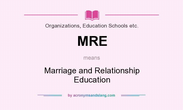 What does MRE mean? It stands for Marriage and Relationship Education