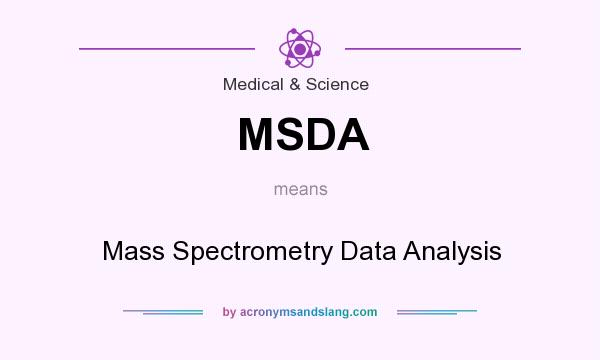 What does MSDA mean? It stands for Mass Spectrometry Data Analysis