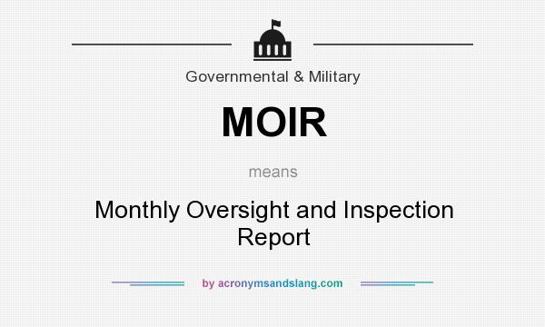 What does MOIR mean? It stands for Monthly Oversight and Inspection Report