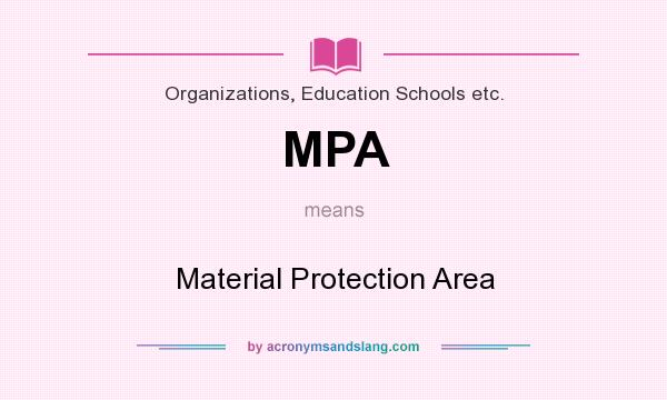 What does MPA mean? It stands for Material Protection Area