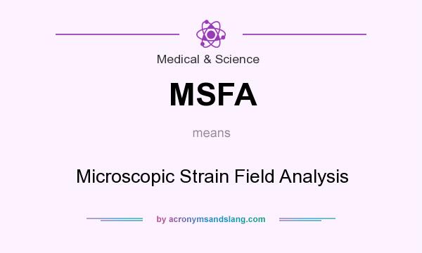 What does MSFA mean? It stands for Microscopic Strain Field Analysis
