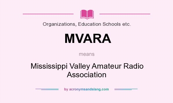 What does MVARA mean? It stands for Mississippi Valley Amateur Radio Association