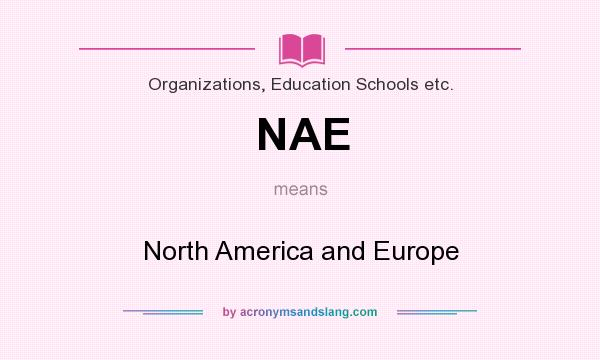 What does NAE mean? It stands for North America and Europe