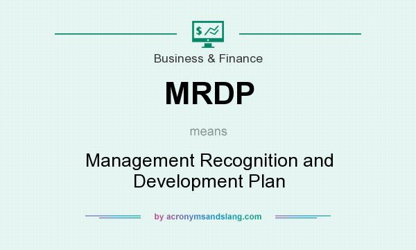 What does MRDP mean? It stands for Management Recognition and Development Plan