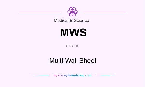 What does MWS mean? It stands for Multi-Wall Sheet