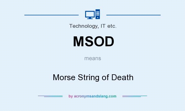 What does MSOD mean? It stands for Morse String of Death