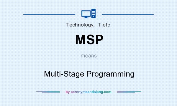 What does MSP mean? It stands for Multi-Stage Programming
