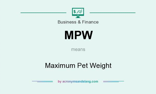 What does MPW mean? It stands for Maximum Pet Weight