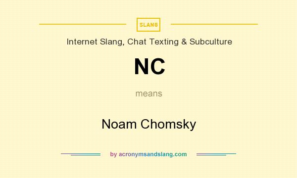 What does NC mean? It stands for Noam Chomsky