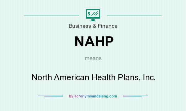 What does NAHP mean? It stands for North American Health Plans, Inc.
