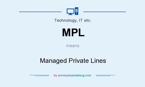 What does MPL mean? It stands for Managed Private Lines