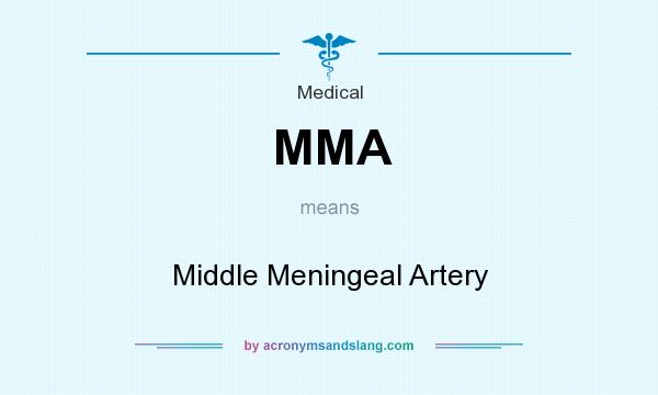 What does MMA mean? It stands for Middle Meningeal Artery