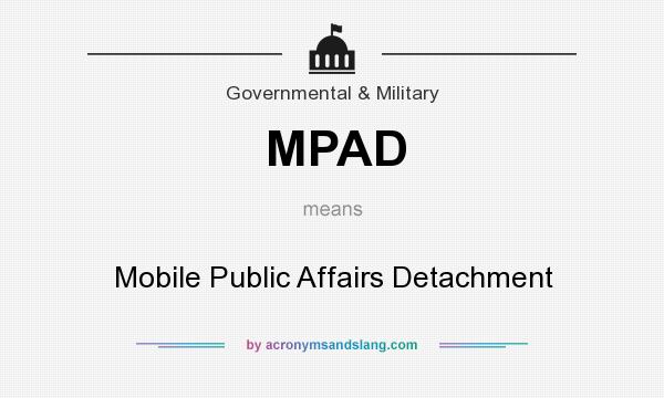What does MPAD mean? It stands for Mobile Public Affairs Detachment