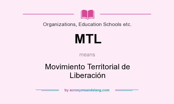 What does MTL mean? It stands for Movimiento Territorial de Liberación