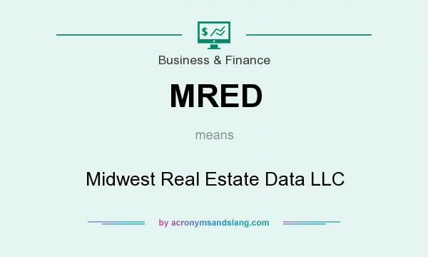 What does MRED mean? It stands for Midwest Real Estate Data LLC