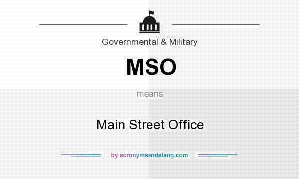 What does MSO mean? It stands for Main Street Office