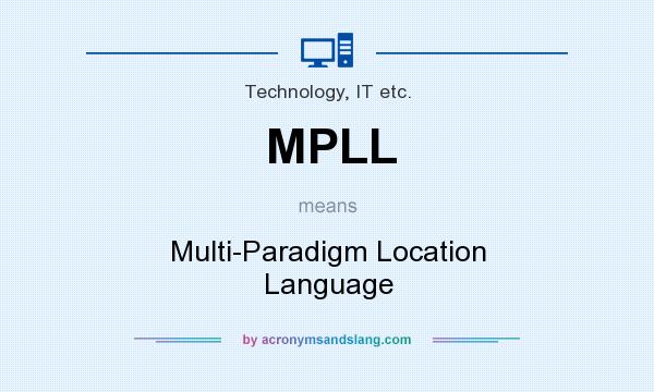 What does MPLL mean? It stands for Multi-Paradigm Location Language