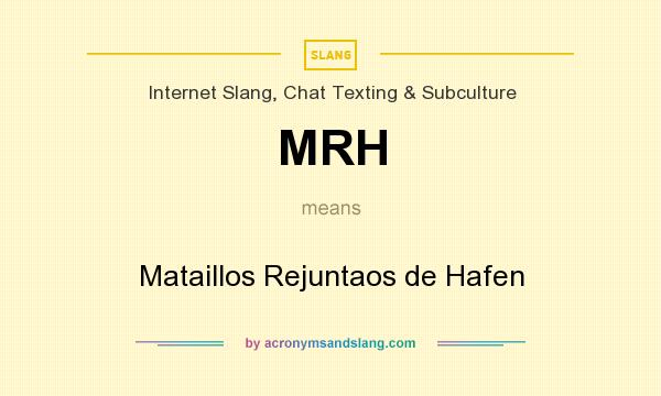 What does MRH mean? It stands for Mataillos Rejuntaos de Hafen