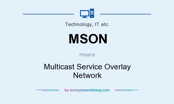 What does MSON mean? It stands for Multicast Service Overlay Network