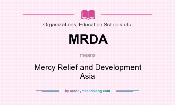 What does MRDA mean? It stands for Mercy Relief and Development Asia
