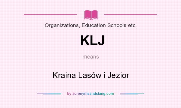 What does KLJ mean? It stands for Kraina Lasów i Jezior